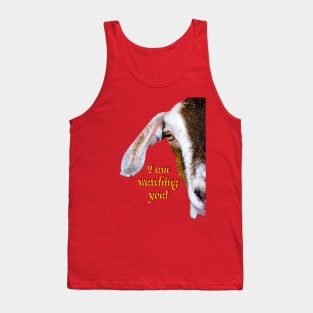 I am Watching You Goat! Tank Top